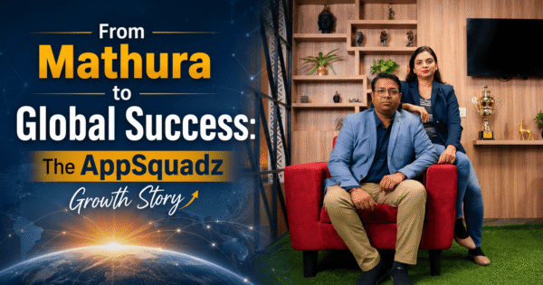From Mathura to Global Success: The AppSquadz Growth Story