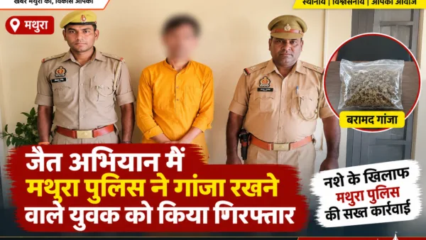 Mathura Police Arrest Man for Ganja Possession in Jait Operation