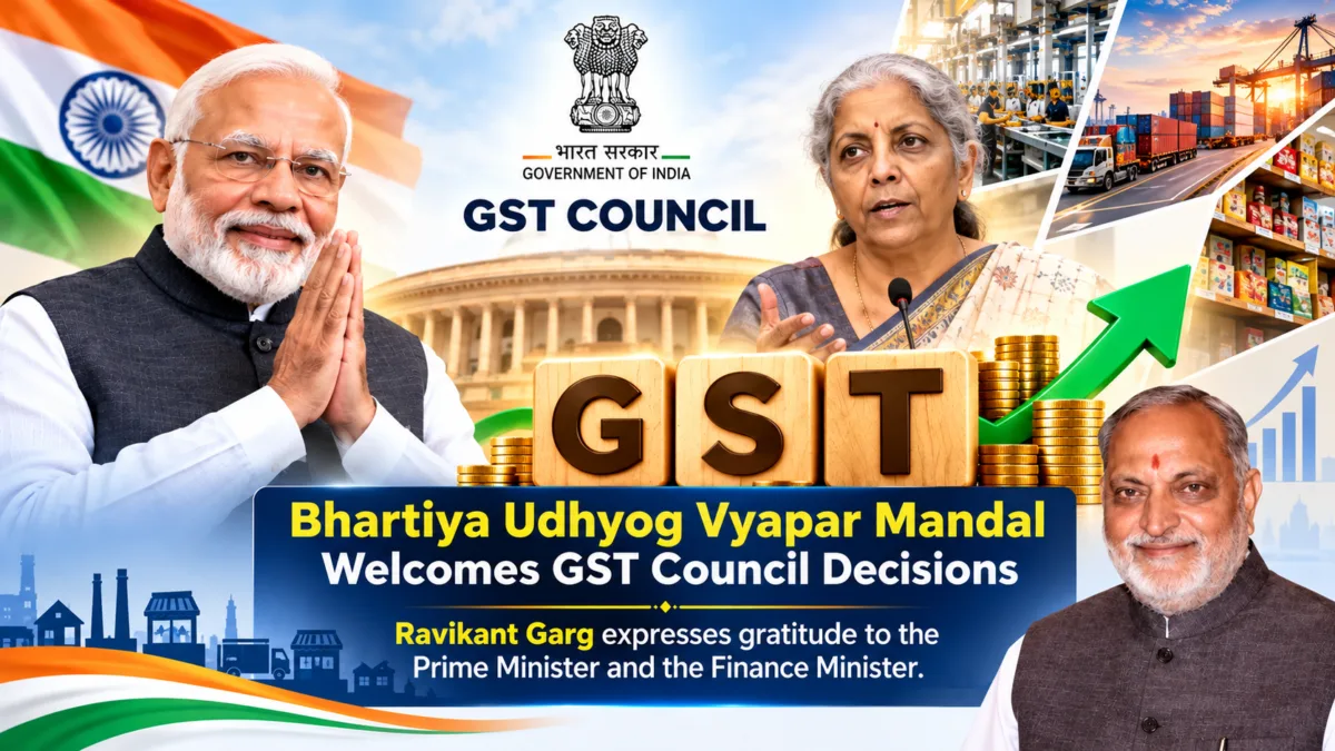Bhartiya Udhyog Vyapar Mandal Welcomes GST Council Decisions, Ravikant Garg expresses gratitude to the Prime Minister and the Finance Minister
